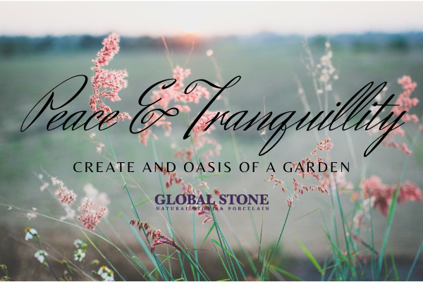 Peace and Tranquillity: How to Create an Oasis of a Garden
